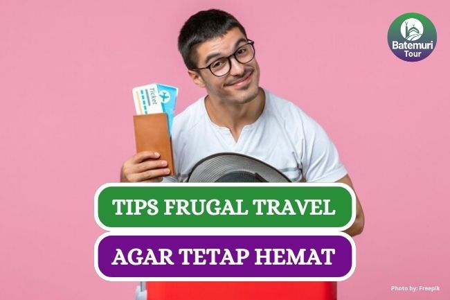 4 Tips Frugal Travel Agar Liburan Tetap Hemat